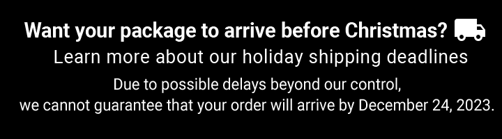 Want your package to arrive before Christmas?  Learn more about our holiday shipping deadlines 