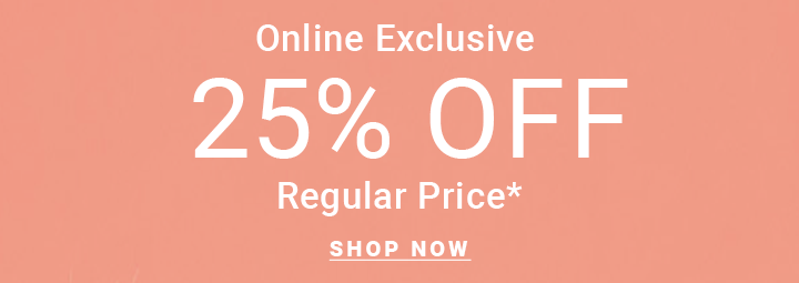online exclusive 25% off regular price
